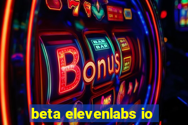 beta elevenlabs io